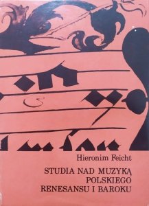 Hieronim Feicht • Studia nad muzyką polskiego renesansu i baroku