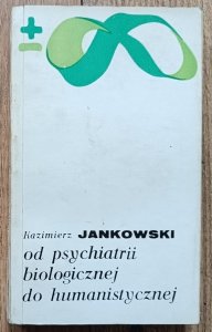 Kazimierz Jankowski • Od psychiatrii biologicznej do humanistycznej
