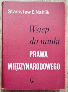 Stanisław E. Nahlik • Wstęp do nauki prawa międzynarodowego / dedykacja Stanisława Nahlika