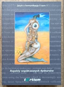 Język a komunikacja 5 tom 1: Aspekty współczesnych dyskursów