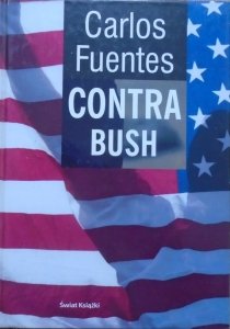 Carlos Fuentes • Contra Bush
