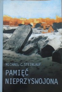 Michael C. Steinlauf • Pamięć nieprzyswojona