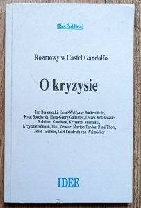 O kryzysie. Rozmowy w Castel Gandolfo / Gadamer, Kołakowski, Pomian, Ricoeur, Tischner