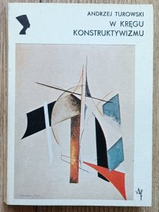 Andrzej Turowski • W kręgu konstruktywizmu