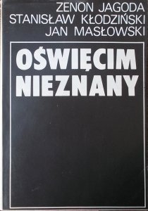 Zenon Jagoda, Stanisław Kłodziński, Jan Masłowski • Oświęcim nieznany