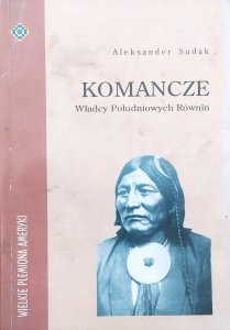 Aleksander Sudak • Komancze. Władcy Południowych Równin