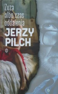 Jerzy Pilch • Zuza albo czas oddalenia
