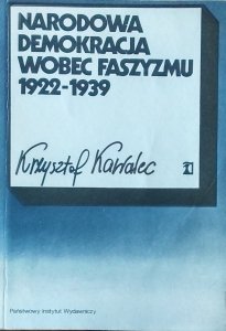 Krzysztof Kawalec • Narodowa Demokracja wobec faszyzmu 1922-1939