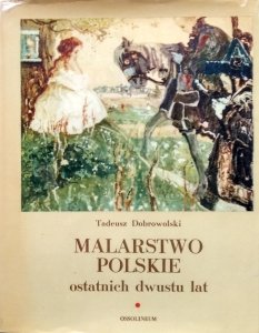 Tadeusz Dobrowolski • Malarstwo polskie ostatnich dwustu lat 