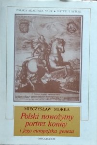 Mieczysław Morka • Polski nowożytny portret konny i jego europejska geneza