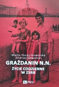 Andrzej Goworski, Marta Panas-Goworska • Grażdanin N.N. Życie codzienne w ZSRR 