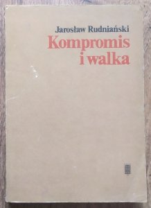 Jarosław Rudniański • Kompromis i walka