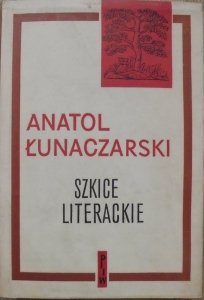 Anatol Łunaczarski • Szkice literackie [Proust, Majakowski, Błok, Niekrasow, Goethe] [Aleksander Stefanowski]