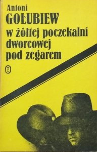 Antoni Gołubiew • W żółtej poczekalni dworcowej pod zegarem