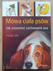 Frauke Ohl • Mowa ciała psów. Jak zrozumieć zachowanie psa