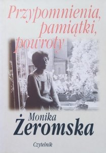 Monika Żeromska • Przypomnienia, pamiątki, powroty