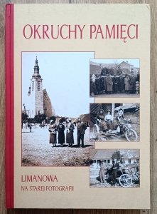 Okruchy pamięci. Limanowa na starej fotografii
