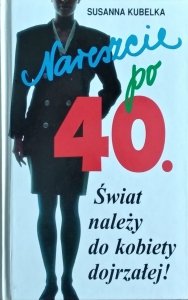 Susanna Kubelka • Nareszcie po czterdziestce