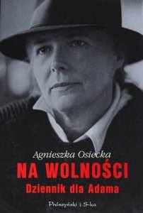 Agnieszka Osiecka • Na wolności. Dziennik dla Adama