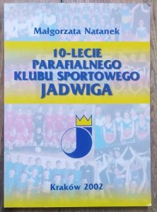 Małgorzata Natanek • 10-lecie Parafialnego Klubu Sportowego Jadwiga