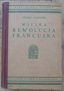 Pierre Gaxotte • Wielka Rewolucja Francuska [Biblioteka Wiedzy]