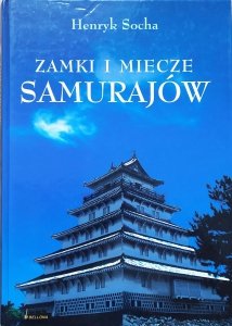 Henryk Socha • Zamki i miecze samurajów