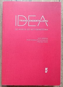 Idea transcendentalizmu od Kanta do Wittgensteina