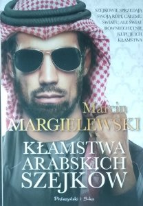 Marcin Margielewski • Kłamstwa arabskich szejków