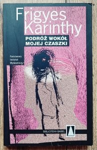 Frigyes Karinthy • Podróż wokół mojej czaszki