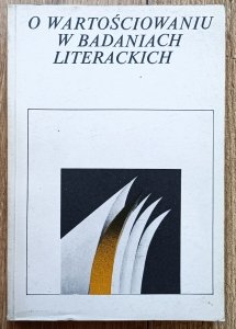 O wartościowaniu w badaniach literackich