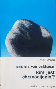 Hans Urs von Balthasar • Kim jest chrześcijanin?