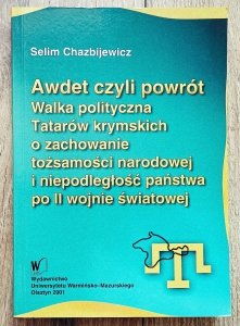 Selim Chazbijewicz • Awdet czyli powrót. Walka polityczna Tatarów krymskich o zachowanie tożsamości narodowej i niepodległość państwa