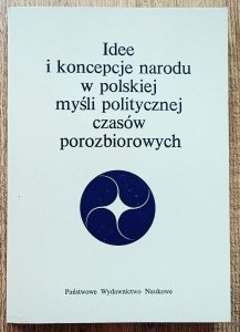 Idee i koncepcje narodu w polskiej myśli politycznej czasów porozbiorowych