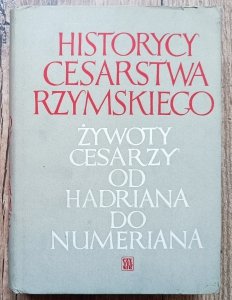 Historycy Cesarstwa Rzymskiego. Żywoty cesarzy od Hadriana do Numeriana