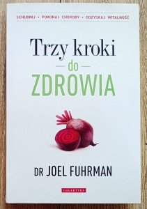 Joel Fuhrman • Trzy kroki do zdrowia