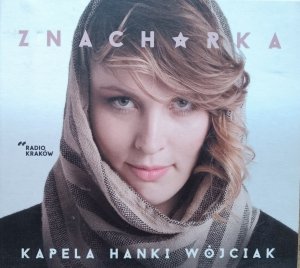 Kapela Hanki Wójciak • Znachorka • CD / autograf artystki