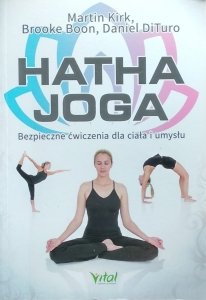 Martin Kirk • Hatha Joga. Bezpieczne ćwiczenia dla ciała i umysłu