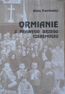 Anna Danilewicz • Ormianie z prawego brzegu Czeremoszu w okresie międzywojennym i nieco wcześniej