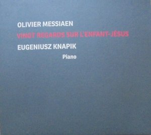 Eugeniusz Knapik, Olivier Messiaen • Vingt Regards Sur l'Enfant-Jesus • 2CD