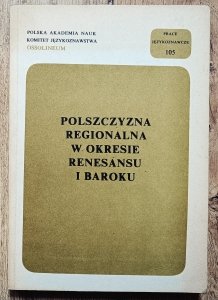 Polszczyzna regionalna w okresie renesansu i baroku