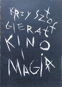 Krzysztof Gierat • Kino i magia [dedykacja autorska]