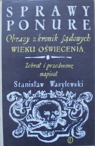 Stanisław Wasylewski • Obrazy z kronik sądowych wieku oświecenia [Zofia Darowska]