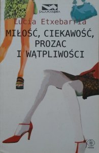 Lucia Etxebarria • Miłość, ciekawość, prozac i wątpliwości