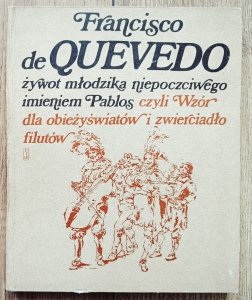 Francisco de Quevedo • Żywot młodzika niepoczciwego imieniem Pablos, czyli wzór dla obieżyświatów i zwierciadło filutów