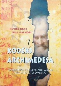 Reviel Netz, William Noel • Kodeks Archimedesa. Tajemnice najsłynniejszego palimpsestu świata