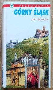 Lech Szaraniec • Górny Śląsk: przewodnik