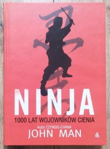 John Man • Ninja. 1000 lat wojowników cienia