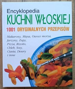 Encyklopedia kuchni włoskiej: 1001 oryginalnych przepisów