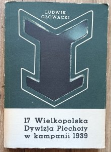 Ludwik Głowacki • 17 Wielkopolska Dywizja Piechoty w kampanii 1939