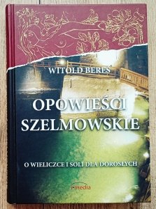 Witold Bereś • Opowieści szelmowskie. O Wieliczce i soli dla dorosłych